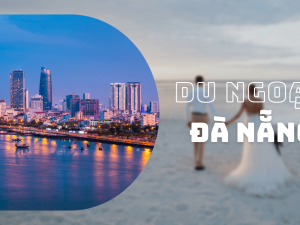 Đà Nẵng–Chùa Linh Ứng–Ngũ Hành Sơn–Hội An–Bà Nà